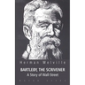BARTLEBY, THE SCRIVENER A Story of Wall-Street