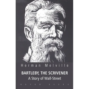 BARTLEBY, THE SCRIVENER A Story of Wall-Street