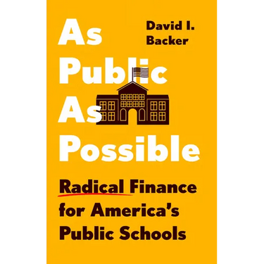 As Public as Possible: Radical Finance for America's Public Schools