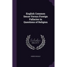 English Common Sense Versus Foreign Fallacies in Questions of Religion