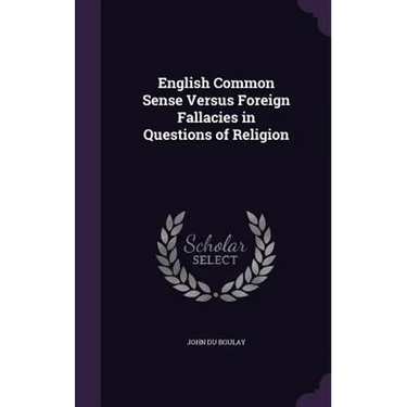 English Common Sense Versus Foreign Fallacies in Questions of Religion