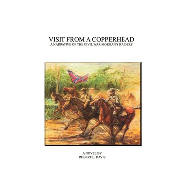 Visit from a Copperhead: A Narrative of the Civil War Morgan's Raiders
