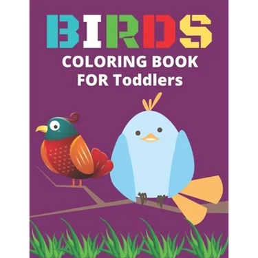 Birds Coloring Book for Toddlers: Confident Birds Coloring Book for Toddlers