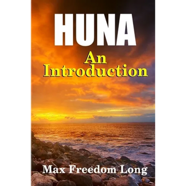 Introduction to Huna: The Workable Psycho-religious System of the Polynesians