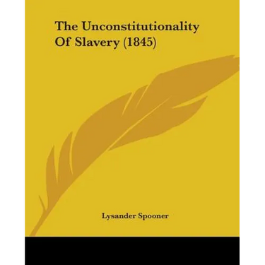 The Unconstitutionality Of Slavery (1845)