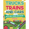 Trucks, Trains and Cars: An All-Wheel Coloring Book for Boys