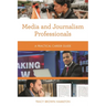 Media and Journalism Professionals: A Practical Career Guide