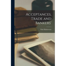 Acceptances, Trade and Bankers'