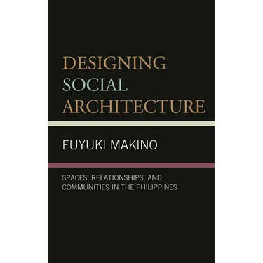 Designing Social Architecture: Spaces, Relationships, and Communities in the Philippines