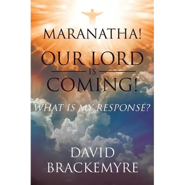 Maranatha! Our Lord Is Coming!: What Is My Response?