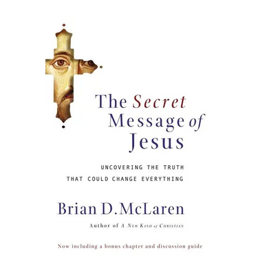 The Secret Message of Jesus: Uncovering the Truth That Could Change Everything