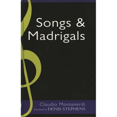 Claudio Monteverdi: Songs and Madrigals in Parallel Translation