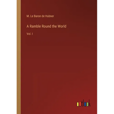 A Ramble Round the World: Vol. I