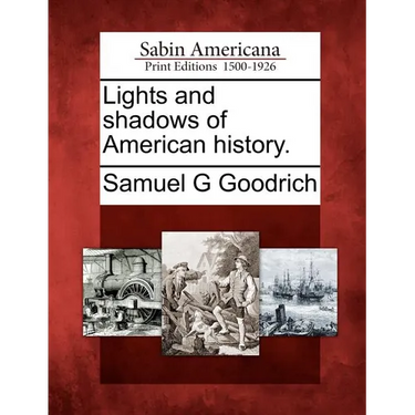 Lights and Shadows of American History.