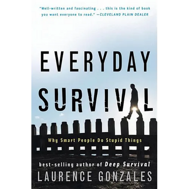 Everyday Survival: Why Smart People Do Stupid Things