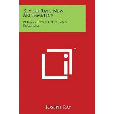 Key to Ray's New Arithmetics: Primary Intellectual and Practical