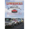Lowriders in Chicano Culture: From Low to Slow to Show