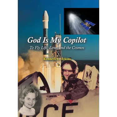 God Is My Copilot: To Fly Life, Love, and the Cosmos