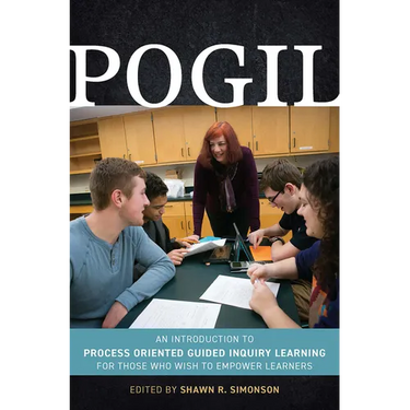 Pogil: An Introduction to Process Oriented Guided Inquiry Learning for Those Who Wish to Empower Learners