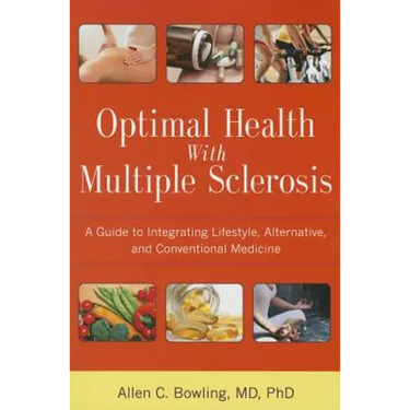 Optimal Health with Multiple Sclerosis: A Guide to Integrating Lifestyle, Alternative, and Conventional Medicine