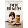 Out of the Pantry: A Disordered Eating Journey