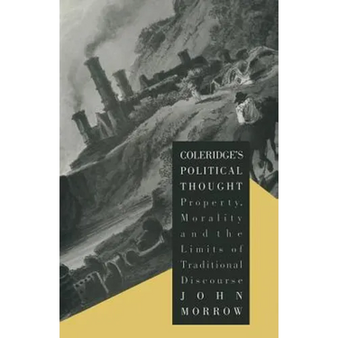 Coleridge's Political Thought: Property, Morality and the Limits of Traditional Discourse