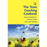 The Team Coaching Casebook