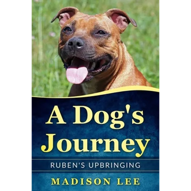 A Dog's Journey: Ruben's Upbringing