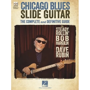 Chicago Blues Slide Guitar: The Complete and Definitive Guide with Video Performances of Each Example