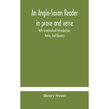 An Anglo-Saxon Reader In Prose And Verse With Grammatical Introduction, Notes, And Glossary