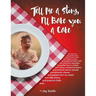 Tell Me a Story, I'll Bake You a Cake