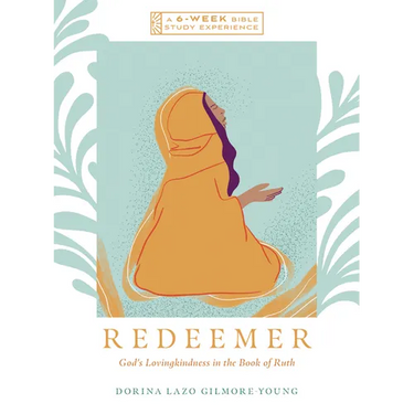 Redeemer: God's Lovingkindness in the Book of Ruth--A 6-Week Bible Study with Video Access