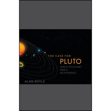 The Case for Pluto: How a Little Planet Made a Big Difference