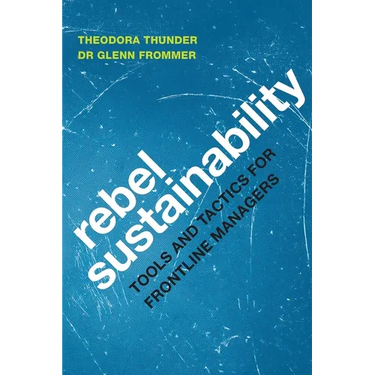 Rebel Sustainability Tools and Tactics for Frontline Managers