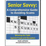 Senior Savvy: A Comprehensive Guide to Avoiding Scams: Winning the Fight Against Fraud and Deception