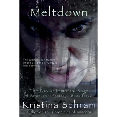 Meltdown: A Paranormal Fantasy (Book Three): The Forest Immortal Saga