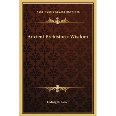 Ancient Prehistoric Wisdom