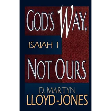 God's Way, Not Ours: Isaiah 1