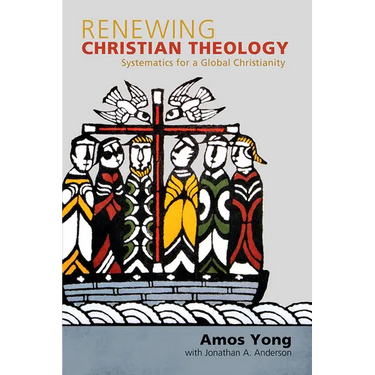 Renewing Christian Theology: Systematics for a Global Christianity