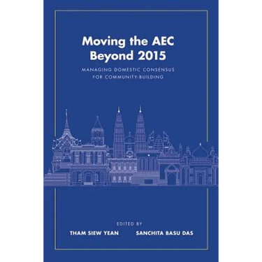 Moving the AEC Beyond 2015: Managing Domestic Consensus for Community-Building