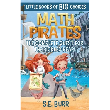 Math Pirates: The Complete Quest for the Pickled Pearl: A Little Book of BIG Choices