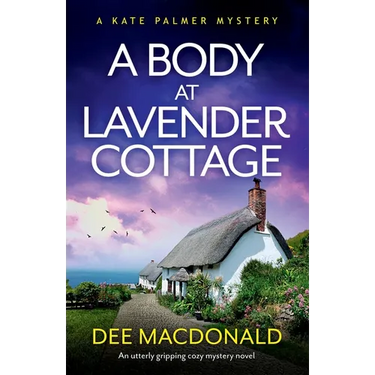 A Body at Lavender Cottage: An utterly gripping cozy mystery novel