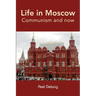Life in Moscow; Communism and now