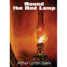 Round the Red Lamp: a volume collecting 15 short stories written by Arthur Conan Doyle. These are medical and fantasy stories. The idea has been sugge