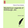 Mysterious Legends of Edinburgh, Etc.