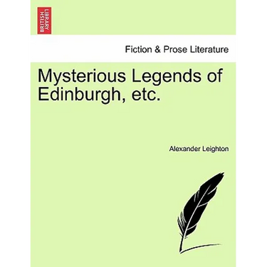 Mysterious Legends of Edinburgh, Etc.