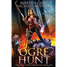 Ogre Hunt: The Origin Story of Monsters Book 1