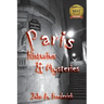 Paris Histories and Mysteries: How the City of Lights Changed the World