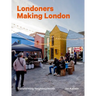Londoners Making London: Transforming Neighbourhoods