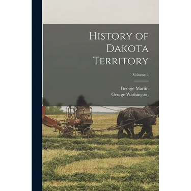 History of Dakota Territory; Volume 3